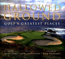 Hallowed Ground : Golf's Greatest Places