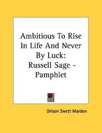 Ambitious To Rise In Life And Never By Luck: Russell Sage - Pamphlet