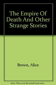 The Empire Of Death And Other Strange Stories