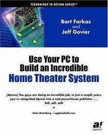 Use Your PC to Build an Incredible Home Theater System