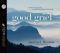 Good Grief: Turning the Showers of Disappointment and Pain into Sunshine (Audio CD) (Unabridged)