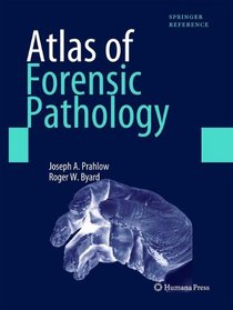 Atlas of Forensic Pathology: For Police, Forensic Scientists, Attorneys, and Death Investigators (Springer Reference)
