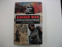 Ragged War: The Story of Unconventional and Counter-Revolutionary Warfare