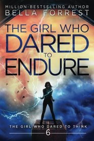 The Girl Who Dared to Think 6: The Girl Who Dared to Endure (Volume 6)