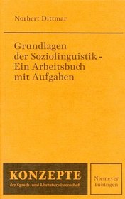 Grundlagen Der Soziolinguistik - Ein Arbeitsbuch Mit Aufgaben (Konzepte Der Sprach- Und Literaturwissenschaft)