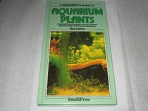 A Fish Keepers Guide to Aquarium Plants