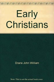 Early Christians: Life in the First Years of the Church (An Illustrated Documentary)