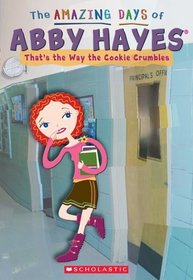 That's the Way the Cookie Crumbles (Amazing Days of Abby Hayes, Bk 16)