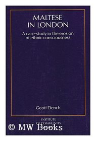 Maltese in London: A case-study in the erosion of ethnic consciousness (Reports of the Institute of Community Studies)