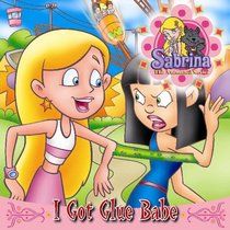 Sabrina Animated: I Got Glue Babe (Sabrina, the Teenage Witch)