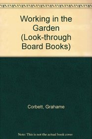Working in the Garden (Look-through Board Books)