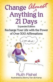 Change Almost Anything in 21 Days : Expanded Edition