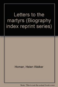 Letters to the martyrs (Biography index reprint series)