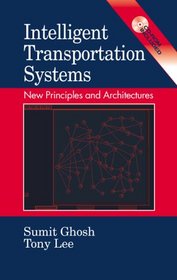 Intelligent Transportation Systems: New Principles and Architectures (Mechanical Engineering Handbook Series)