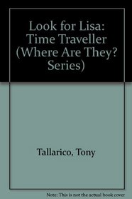 Look for Lisa: Time Traveller (Where Are They? Series)