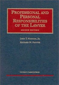 Professional and Personal Responsibilities of the Lawyer (2nd Edition) (University Casebook Series)