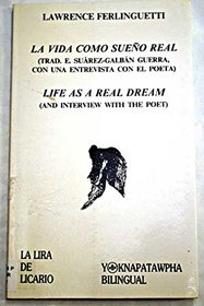 La Vida Como Sueno Real (Traduccion de Eugenio Suarez-Galban Guerra, Con Una Entrevista Con El Poeta) Life as a Real Dream (And Interview with the Poet)