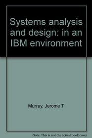 Systems analysis and design: in an IBM environment