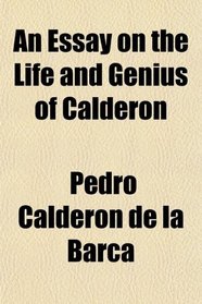 An Essay on the Life and Genius of Calderon