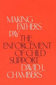 Making Fathers Pay : The Enforcement of Child Support