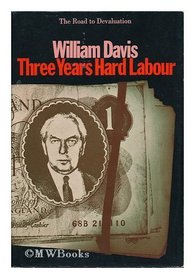 Three years hard Labour: The road to devaluation