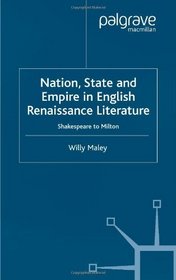 Nation, State,  and Empire in English Renaissance Literature: Shakespeare to Milton
