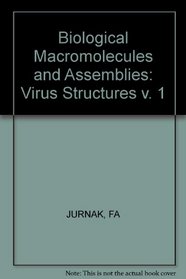 Biological Macromolecules and Assemblies: Virus Structures v. 1 (Biological Macromolecules & Assemblies Vol. 1)