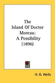 The Island Of Doctor Moreau: A Possibility (1896)