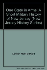 One State in Arms: A Short Military History of New Jersey (New Jersey History Series, No 1)