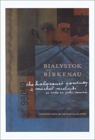 Bialystok to Birkenau: The Holocaust Journey of Michel Mielnicki