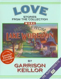 More News from Lake Wobegon Love : More News From Lake Wobegon (Lake Wobegon)