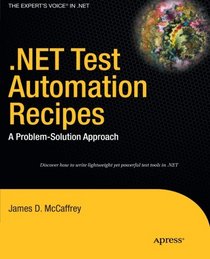 .NET Test Automation Recipes: A Problem-Solution Approach (Expert's Voice in .NET)