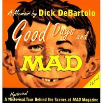 Good Days and Mad: A Hysterical Tour Behind the Scenes at Mad Magazine