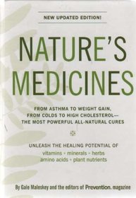 Nature's Medicines New Updated Edition (From Asthma to Weight Gain, From Colds to High Cholesterol-The Most Powerful All-Natural Cures)