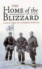 Home of the Blizzard: A True Story of Antartic Survival