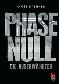 Phase Null - Die Auserwhlten: Das Prequel zur Maze Runner-Trilogie