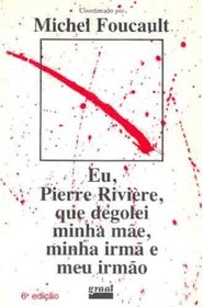 Eu, Pierre Riviere, Que Degolei Minha Mae, Minha Irma E Meu Irmao (Em Portuguese do Brasil)