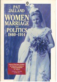 Women, Marriage, and Politics, 1860-1914 (Oxford paperbacks)