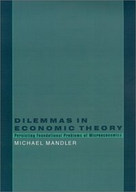 Dilemmas in Economic Theory: Persisting Foundational Problems in Microeconmics