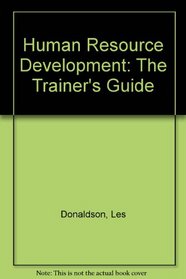 Human Resource Development: The New Trainer's Guide