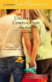 Unexpected Complication (9 Months Later) (Harlequin Superromance, No 1342) (Larger Print)