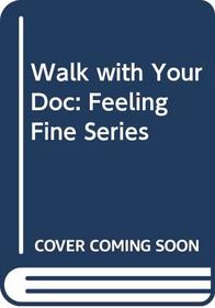 Walk with Your Doc : Feeling Fine Series (Feeling Fine/Booklet and 2-Audio Cassettes)