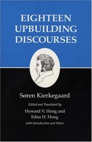 Eighteen Upbuilding Discourses : Kierkegaard's Writings, Vol. 5