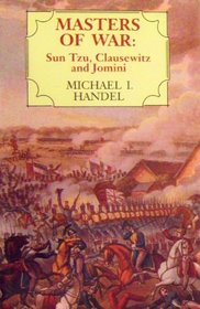 Masters of War: Sun Tzu, Clausewitz, and Jomini