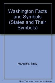 Washington: Facts and Symbols (Mcauliffe, Emily. States and Their Symbols.)