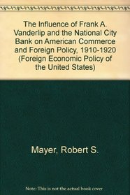 INFLU FRANK A VANDERLIP (Foreign Economic Policy of the United States)