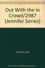 Out With the in Crowd/2987 (Sorenson, Jane. Jennifer Book, 10.)