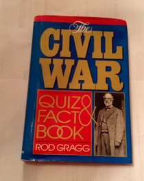 The Civil War Quiz and Fact Book