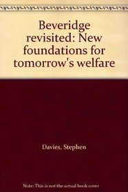 Beveridge revisited: New foundations for tomorrow's welfare