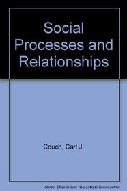 Social Processes and Relationships (Reynolds Series in Sociology)